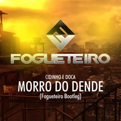 Cidinho & Doca - Morro Do Dende ( Fogueteiro Bootleg )