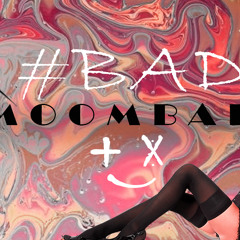 MOOMBAD #BAD= JE NE TWERK PAS, JE WINE