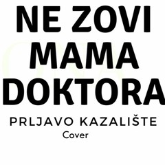 Ne Zovi, Mama, Doktora - Darko Čalušić (Prljavo Kazalište Cover)