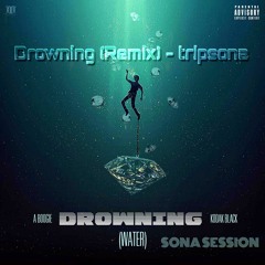 Drowning (remix) - tripsona (prod. Glass Half Full x Tye The Gawd)