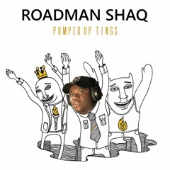 Roadman Shaq - Pumped Up Tings