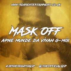 Mask Off [Apne Munde Da Viyah G-MIX] #InTheMixWithGSP