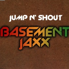 Basement Jaxx - Jump N Shout (Sweet And Sour Rework) DEMO