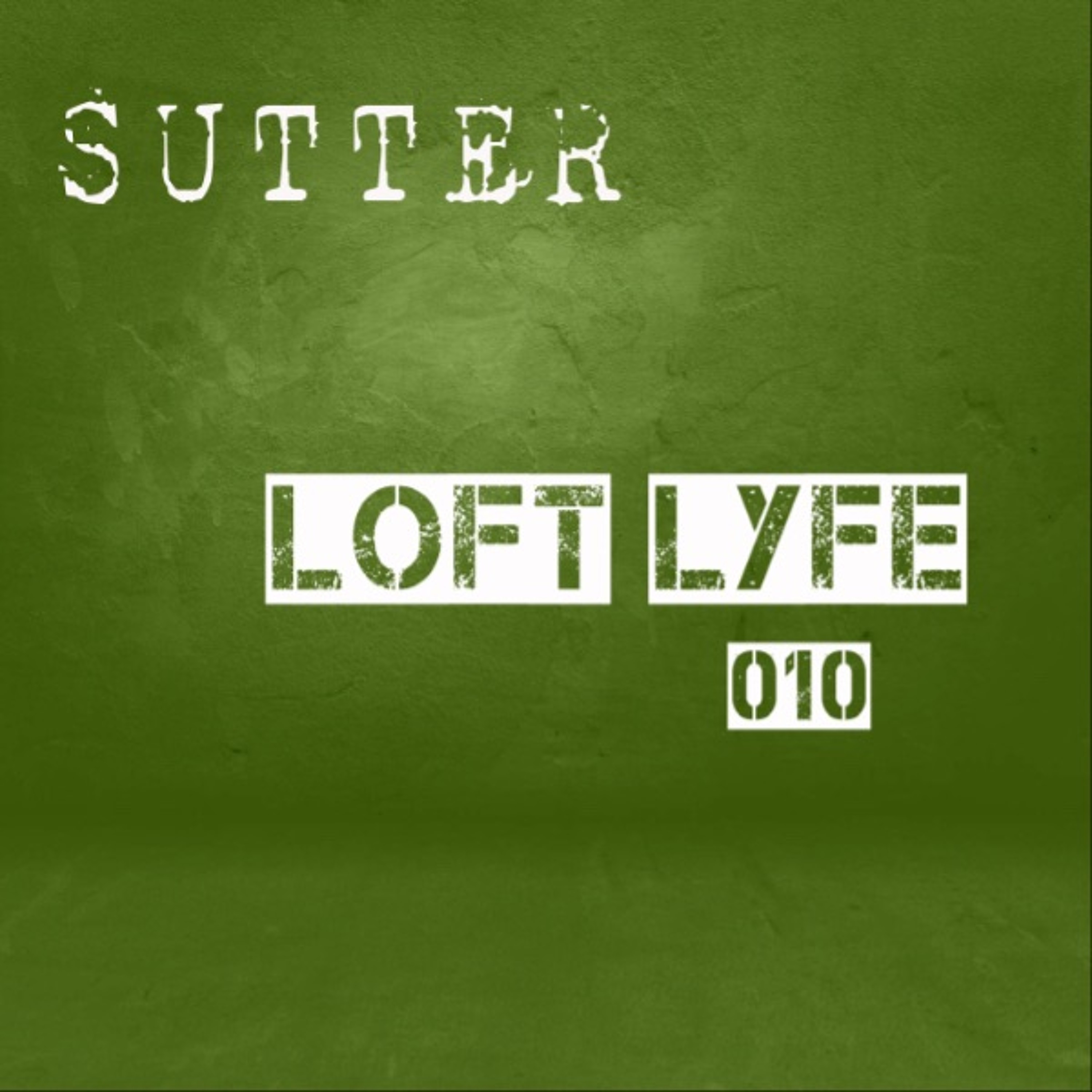Sutter - Loft Lyfe - 010 episode artwork