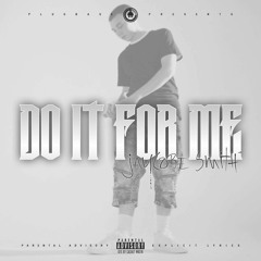 Jaycobe Smith - Do It For Me