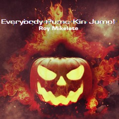 Roy Mikelate - Everybody Pumc Kin Jump! 【for BOFU2017】