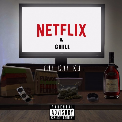 Stream Tai Chi Ko - "NetFlix N Chill" by Tai Chi Ko | Listen online for  free on SoundCloud