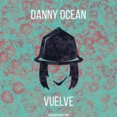 Danny Ocean - Vuelve