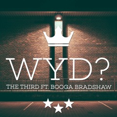 WYD? - The Third ft. Booga Bradshaw