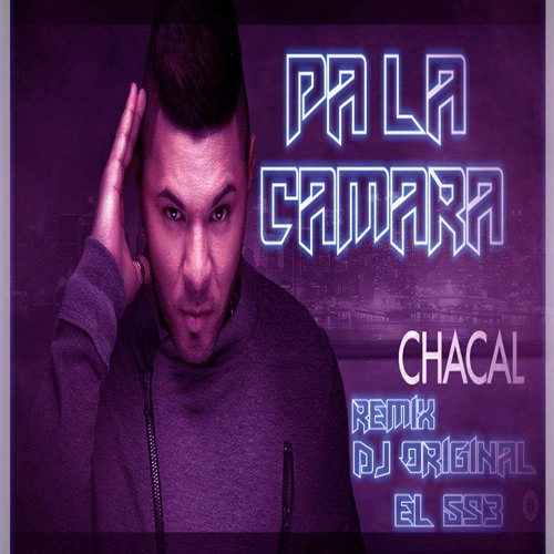 Stream PA' LA CAMARA - CHACAL REMIX 2K17 DJ ORIGINAL EL 593(DESCARGAR EN  BUY) by DJ EL 593 | Listen online for free on SoundCloud