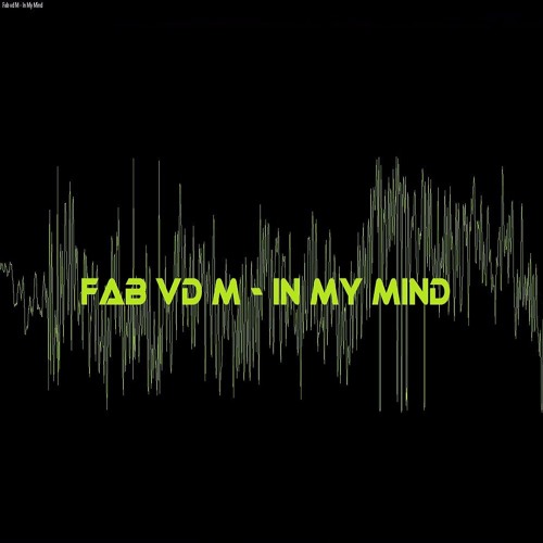 Fab vd M - In My Mind (Final Demo Verson)