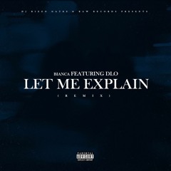 Bianca - Let Me Explain [Remix](Feat. DLO)[Prod. By Villainger]