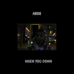 ABOO - When U Down Prod.ABOO