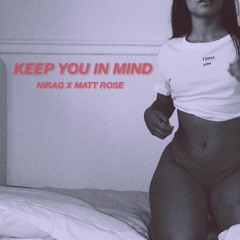 Keep You In Mind ft. Matt Rose
