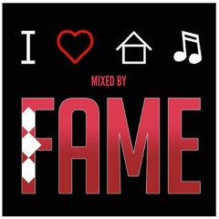 I Love House Music - Mixed by Fame Sounds