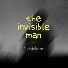 곰팡이꽃-투명인간 (MouldFlower-The Invisible Man)