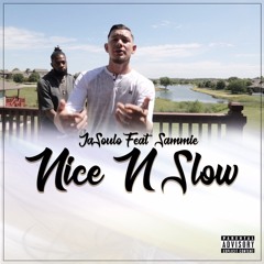Nice N Slow (ft. Sammie)
