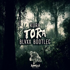 KURA - TORA (BLVXX Bootleg) [JUNGLE Records Exclusive]