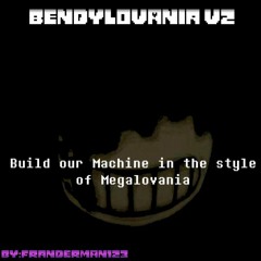 [Request] BENDYLOVANIA V2 (Build Our Machine In The Style Of Megalovania,made In Lbp)