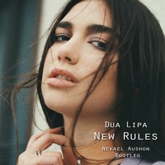 New Rules - Dua Lipa (Nekael Aushon Bootleg)