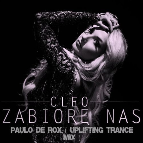 Cleo - Zabiorę Nas ( Paulo De Rox Uplifting Trance Mix )