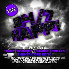 ≼FREE DOWNLOAD≽ Timmy Trumpet & Savage - Freaks (HENTAiCORE Edit)