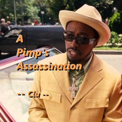 Clu - A Pimp's Assassination (Prod. Vincent)