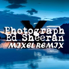 Photograph (Mixel Remix)