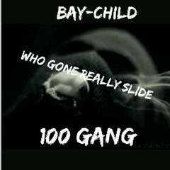 BAY-©HILD (WHO GONE REALLY SLIDE)