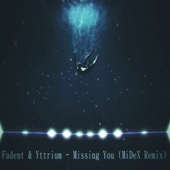 Fadent & Yttrium - Missing You (feat. Dianna) [MiDeX Remix]