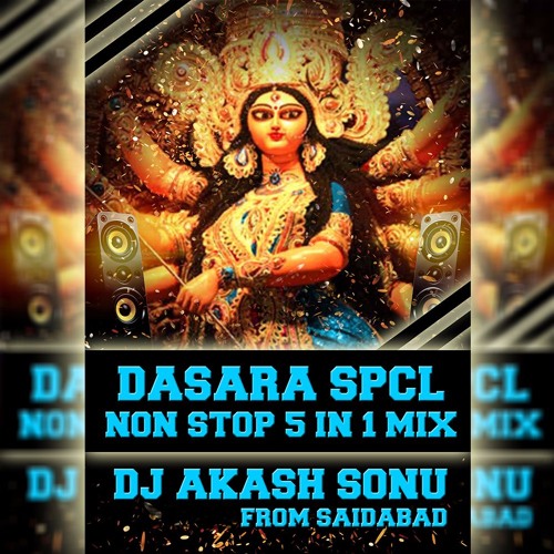 DASARA_SPCL_NON_STOP_5_IN_1_SONG_MIX_BY_DJ_AKASH_SONU_FROM_SAIDABAD