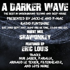 #136 A Darker Wave 23-09-2017 (guest mix ShawOnKey, featured EP Eric Louis)