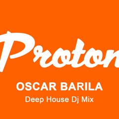 Oscar Barila - Proton Radio Dj Mix (Deep House)