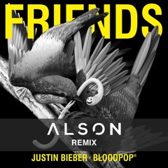 Justin Bieber, Bloodpop® - Friends (Alson Remix)