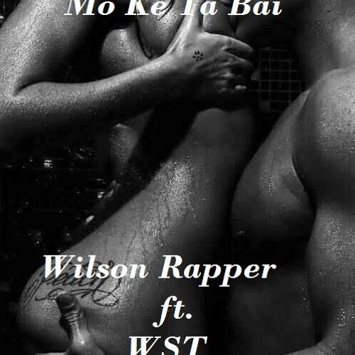 Mo Ke Ta Bai Wilson Rapper( TrapBoyz) Ft. WST (prod. By WSTpro) Official Single 2017