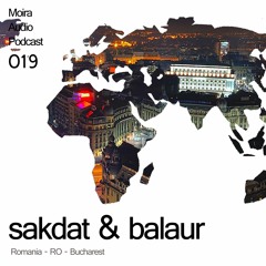 sakdat & balaur - Moira Audio Podcast 019 - Bucharest
