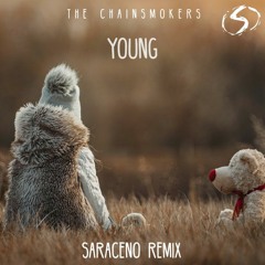 The Chainsmokers - Young (SARACENO Remix)