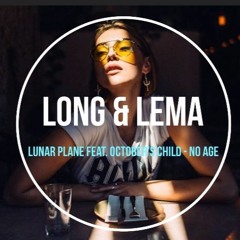 Lunar Plane Feat. October's Child - No Age (Long & LeMa Edit)