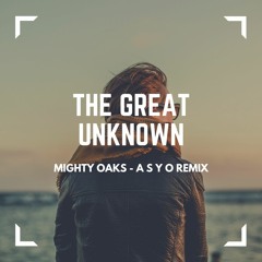 Mighty Oaks - The Great Unknown (ASYO Remix)