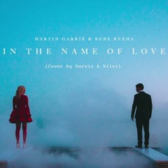 Martin Garrix & Bebe Rexha - In The Name Of Love (Cover By Garviz & Viivi)