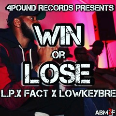 Win or Lose ft Fact x Lowkeybre