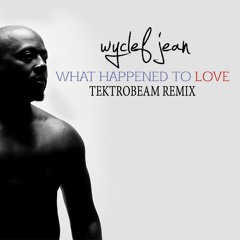 Wyclef Jean - What happened to Love(Tektrobeam Remix)