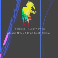 Tim Deluxe ft. Sam Obernik - It Just Won't Do (Craig Knight & Studio Cross Remix)