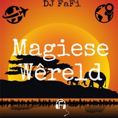 Dj FaFi - Magiese Wêreld #MW (master)