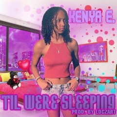 Till We're Sleeping- Kenya E