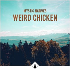 Mystic Natives - Weird Chicken