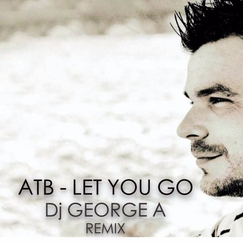 Atb let. Atb let you go. atb - let u go (dj judi remix). atb let you go (ng remix).
