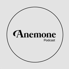 Anemone Podcast 030 - Kristina