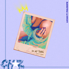 Lucian ft. Philosofie - Do My Thing (CHAZ Remix)