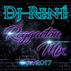 Dj René- Reggaeton Mix Oct '17